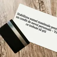 Stabilirea sumei maximale pentru un credit de nevoi personale - tot ce trebuie să știi