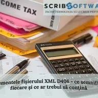 Elementele fișierului XML D406, ce semnifică fiecare și ce ar trebui să conțină