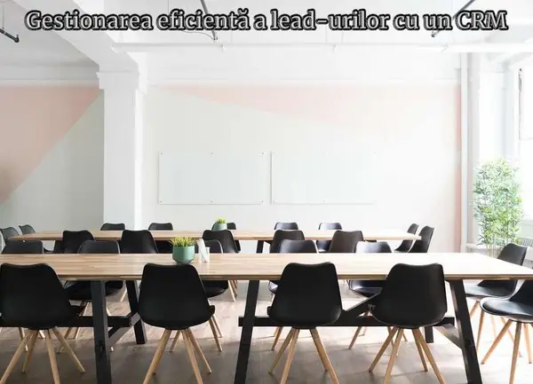 Aplicații CRM, soluția eficientă pentru gestionarea lead-urilor