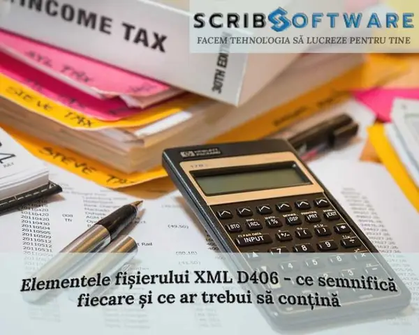 Elementele fișierului XML D406, ce semnifică fiecare și ce ar trebui să conțină